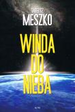 Winda do nieba. Autor: Meszko, Tadeusz. Dadada.pl Okładka książki Winda do nieba