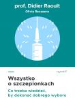 Wszystko o szczepionkach. Co trzeba wiedzieć, by dokonać dobrego wyboru. Autor: Didier Raoult. Dadada.pl Okładka książki Wszystko o szczepionkach. Co trzeba wiedzieć, by dokonać dobrego wyboru