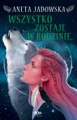Wszystko zostaje w rodzinie. Autor: Jadowska Aneta. Dadada.pl Okładka książki Wszystko zostaje w rodzinie