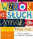 Okładka książki Wzrok, słuch, smak dają znak, czyli podróż do świata zmysłów