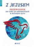 Z Jezusem. Przewodnik nie tylko po sakramentach w dorosłym życiu. Autor: Hubert Wołącewicz. Dadada.pl Okładka książki Z Jezusem. Przewodnik nie tylko po sakramentach w dorosłym życiu