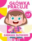 Zabawa słowami. Główka pracuje. Autor: Iwona Baturo. Dadada.pl Okładka książki Zabawa słowami. Główka pracuje