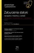 Zaburzenia statyki narządów miednicy u kobiet. Autor: Garbarczuk Ewa. Dadada.pl Okładka książki Zaburzenia statyki narządów miednicy u kobiet