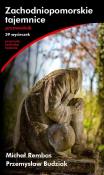 Zachodniopomorskie tajemnice Przewodnik. Autor: Rembas Michał, Budziak Przemysław. Dadada.pl Okładka książki Zachodniopomorskie tajemnice Przewodnik