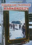 Zapomniane tajemnice Karkonoszy. Autor: Janusz Skowroński. Dadada.pl Okładka książki Zapomniane tajemnice Karkonoszy