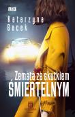 Zemsta ze skutkiem śmiertelnym. Autor: Gacek Katarzyna. Dadada.pl Okładka książki Zemsta ze skutkiem śmiertelnym