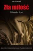 Zła miłość. Autor: Aleksander Sowa. Dadada.pl Okładka książki Zła miłość