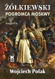 Okładka książki Żółkiewski pogromca Moskwy