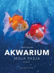 Okładka książki Akwarium. Moja pasja wyd. 3