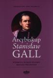 Arcybiskup Stanisław GALL - Pierwszy biskup polowy. Autor: Jerzy Prochwicz, Zbigniew Jan Kepa. Dadada.pl Okładka książki Arcybiskup Stanisław GALL - Pierwszy biskup polowy