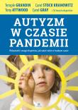 Autyzm w czasie pandemii Wskazówki i uwagi ekspertów, jak radzić sobie w trudnym czasie. Autor: Grandin Temple, Tony Attwood, Carol Stock Kranowitz. Dadada.pl Okładka książki Autyzm w czasie pandemii Wskazówki i uwagi ekspertów, jak radzić sobie w trudnym czasie