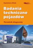 Badania techniczne pojazdów Poradnik diagnosty. Autor: Sitek Kazimierz. Dadada.pl Okładka książki Badania techniczne pojazdów Poradnik diagnosty
