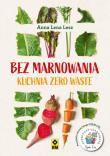 Okładka książki Bez marnowania Kuchnia zero waste