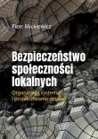 Bezpieczeństwo społeczności lokalnych. Autor: Mickiewicz Piotr. Dadada.pl Okładka książki Bezpieczeństwo społeczności lokalnych