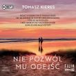 CD MP3 Nie pozwól mu odejść. Autor: Tomasz Kieres. Dadada.pl Okładka książki CD MP3 Nie pozwól mu odejść