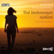 CD MP3 Pod bezkresnym niebem. Autor: Wojnarowska Elżbieta. Dadada.pl Okładka książki CD MP3 Pod bezkresnym niebem