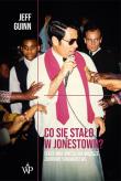 Co się stało w Jonestown? Sekta Jima Jonesa i największe zbiorowe samobójstwo. Autor: Jeff Guinn. Dadada.pl Okładka książki Co się stało w Jonestown? Sekta Jima Jonesa i największe zbiorowe samobójstwo