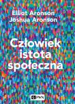 Człowiek istota społeczna. Wydanie nowe. Autor: Elliot Aronson, Aronson Joshua. Dadada.pl Okładka książki Człowiek istota społeczna. Wydanie nowe