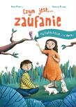 Czym jest... Zaufanie. Autor: Peiretti Anna (tekst); Assirelli Francesca (ilustracje). Dadada.pl Okładka książki Czym jest... Zaufanie