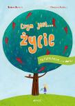 Czym jest... Życie. Autor: Baffetti Barbara (tekst); Assirelli Francesca (ilustracje). Dadada.pl Okładka książki Czym jest... Życie