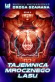 Droga Szamana Etap 3: Tajemnica Mrocznego Lasu. Autor: Wasilij Machanienko. Dadada.pl Okładka książki Droga Szamana Etap 3: Tajemnica Mrocznego Lasu