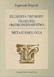Filozofia przyrody. Filozofia przyrodoznawstwa. Metakosmologia. Autor: HAJDUK ZYGMUNT. Dadada.pl Okładka książki Filozofia przyrody. Filozofia przyrodoznawstwa. Metakosmologia