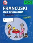 Francuski bez wkuwania A2 PONS. Autor: Opracowanie zbiorowe. Dadada.pl Okładka książki Francuski bez wkuwania A2 PONS