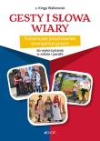 Gesty i słowa wiary. Scenariusze przedstawień... Autor: s. Kinga Walkowiak. Dadada.pl Okładka książki Gesty i słowa wiary. Scenariusze przedstawień..
