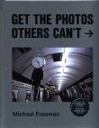 Get the Photos Others Can't. Autor: Freeman Michael. Dadada.pl Okładka książki Get the Photos Others Can't