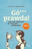 Gówno prawda! Jak nie wpadać w pułapki myślowe. Autor: Alexandra  Reinwarth. Dadada.pl Okładka książki Gówno prawda! Jak nie wpadać w pułapki myślowe