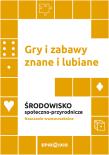 Okładka książki Gry i zabawy znane i lubiane. Środowisko społeczno-przyrodnicze
