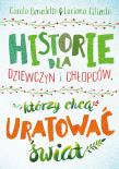Okładka książki Historie dla dziewczyn i chłopców, którzy chcą uratować świat