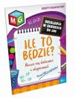 Okładka książki Ile to będzie - naucz się dodawać i odejmować w zakresie do 100 - zeszyt edukacyjny