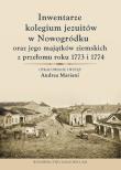 Okładka książki Inwentarze kolegium jezuitów w Nowogródku oraz jego majątków ziemskich z przełomu roku 1773 i 1774