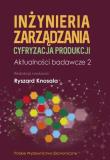 Okładka książki Inżynieria zarządzania. Cyfryzacja produkcji. Aktualności badawcze 2