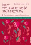 Kiedy Twoja wrażliwość staje się zaletą - uszkodzone. Autor: Ewa Klepacka-Gryz. Dadada.pl Okładka książki Kiedy Twoja wrażliwość staje się zaletą - uszkodzone