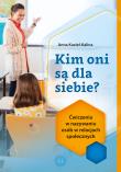 Kim oni są dla siebie? Ćwiczenia w nazywaniu osób w relacjach społecznych. Autor: Anna Kuziel-Kalina. Dadada.pl Okładka książki Kim oni są dla siebie? Ćwiczenia w nazywaniu osób w relacjach społecznych