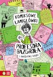 Okładka książki Komiksowe łamigłówki Profesora Bazgroła i zgranej paczki