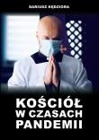 Kościół w czasach pandemii. Autor: Kędziora Dariusz. Dadada.pl Okładka książki Kościół w czasach pandemii