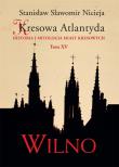 Kresowa Atlantyda T.15. Autor: Nicieja Stanisław Sławomir. Dadada.pl Okładka książki Kresowa Atlantyda T.15