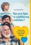 Kto jest kim w najbliższej rodzinie? Ćwiczenia w nazywaniu osób sobie bliskich. Autor: Anna Kuziel-Kalina. Dadada.pl Okładka książki Kto jest kim w najbliższej rodzinie? Ćwiczenia w nazywaniu osób sobie bliskich
