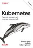 Kubernetes Tworzenie niezawodnych systemów rozproszonych. Autor: BRENDAN BURNS, Beda Joe, Hightower Kelsey. Dadada.pl Okładka książki Kubernetes Tworzenie niezawodnych systemów rozproszonych