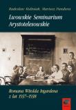 Lwowskie Seminarium Arystotelesowskie Romana Witolda Ingardena z lat 1937-1938. Autor: Radosław Kuliniak (red.), Pandura Mariusz. Dadada.pl Okładka książki Lwowskie Seminarium Arystotelesowskie Romana Witolda Ingardena z lat 1937-1938