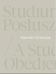 Marek Chlanda. Studium posłuszeństwa. Autor: Magdalena Kownacka, Anna Saciuk-Gąsowska. Dadada.pl Okładka książki Marek Chlanda. Studium posłuszeństwa