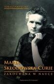 Maria Skłodowska-Curie. Zakochana w nauce. Autor: Pospieszny Tomasz. Dadada.pl Okładka książki Maria Skłodowska-Curie. Zakochana w nauce