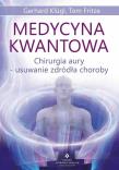 Medycyna kwantowa. Chirurgia aury. Autor: Gerhard Klugl, Tom Fritze. Dadada.pl Okładka książki Medycyna kwantowa. Chirurgia aury