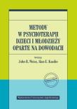 Metody w psychoterapii dzieci i młodzieży oparte na dowodach. Autor: John R. Weisz, Alan Kazdin. Dadada.pl Okładka książki Metody w psychoterapii dzieci i młodzieży oparte na dowodach