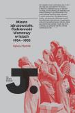 Miasto zgruzowstałe. Codzienność Warszawy w latach 1954–1955. Autor: Chutnik Sylwia. Dadada.pl Okładka książki Miasto zgruzowstałe. Codzienność Warszawy w latach 1954–1955