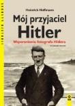 Mój przyjaciel Hitler. Wspomnienia fotografa... Autor: Heinrich Hoffmann. Dadada.pl Okładka książki Mój przyjaciel Hitler. Wspomnienia fotografa..