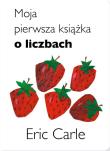 Moja pierwsza książka o liczbach. Autor: Carle Eric. Dadada.pl Okładka książki Moja pierwsza książka o liczbach